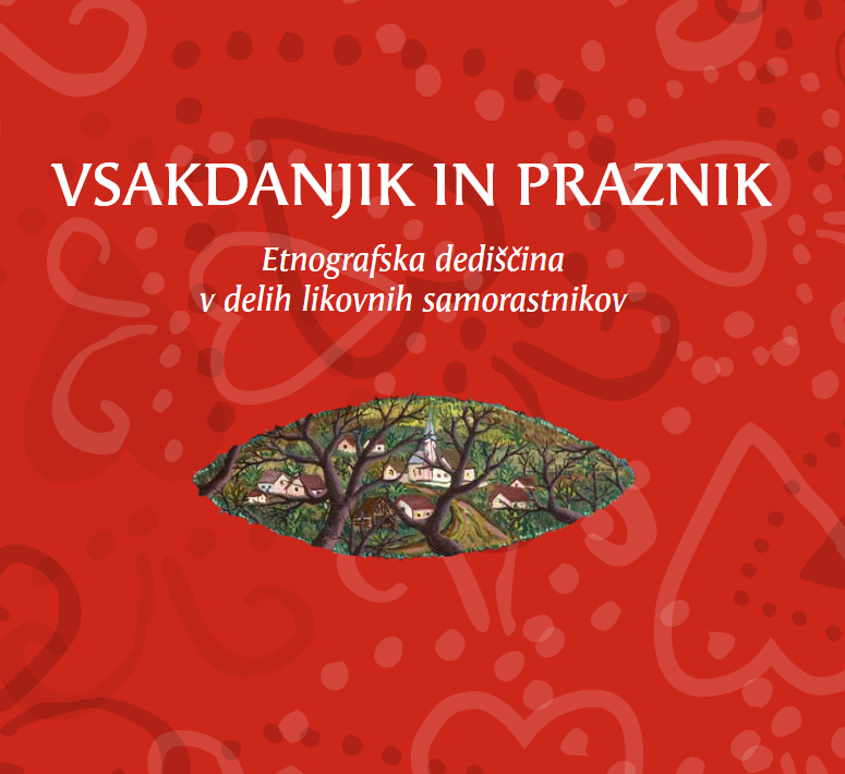 Naslovna podoba razstave Vsakdanjik in praznik. V ozadju je rdeča barva, zgoraj je napis VSAKDANJIK IN PRAZNIK: Etnografska dediščina v delih likovnih samorastnikov. POdobo popestri izrez v obliki očesa, kjer je vidno drevo.